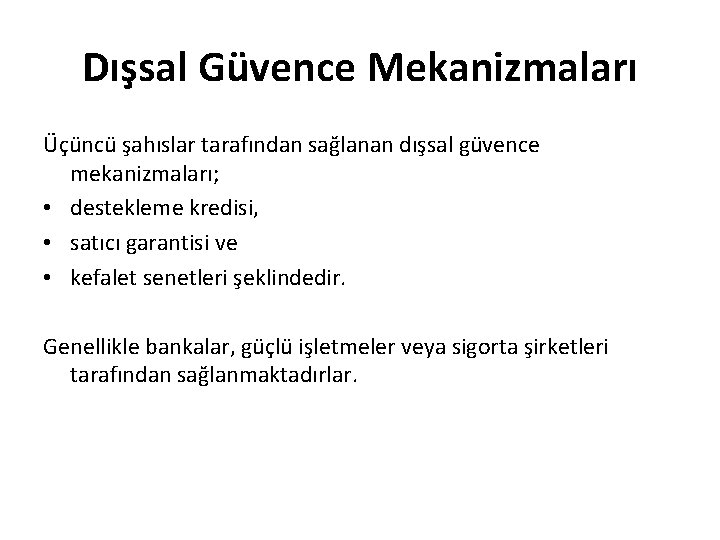 Dışsal Güvence Mekanizmaları Üçüncü şahıslar tarafından sağlanan dışsal güvence mekanizmaları; • destekleme kredisi, •