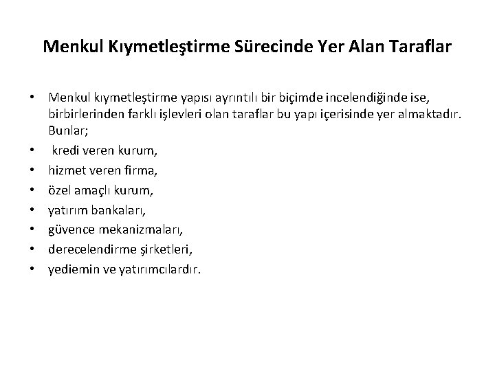 Menkul Kıymetleştirme Sürecinde Yer Alan Taraflar • Menkul kıymetleştirme yapısı ayrıntılı bir biçimde incelendiğinde