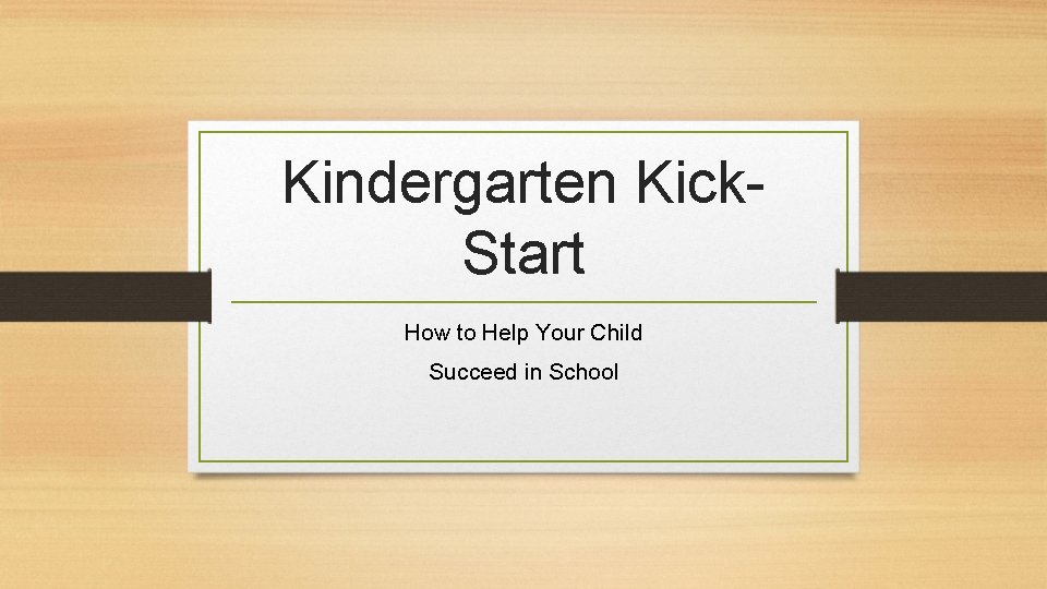 Kindergarten Kick. Start How to Help Your Child Succeed in School 