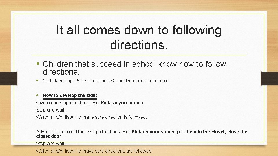 It all comes down to following directions. • Children that succeed in school know