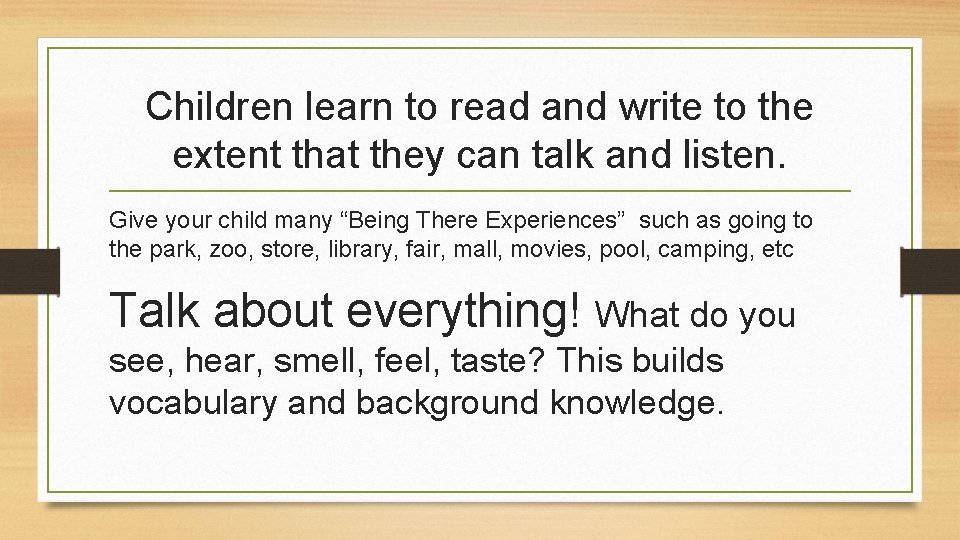 Children learn to read and write to the extent that they can talk and