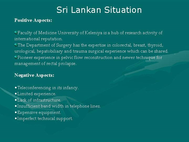 Sri Lankan Situation Positive Aspects: Faculty of Medicine University of Keleniya is a hub