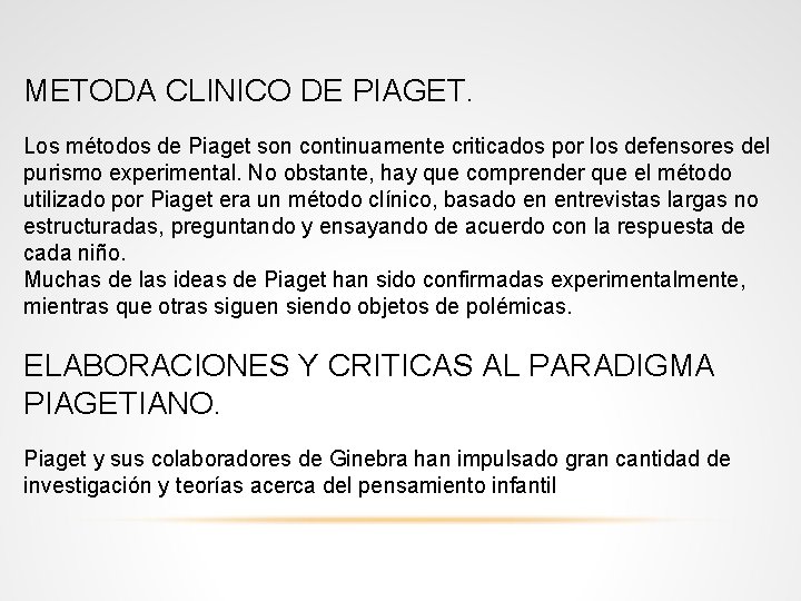 METODA CLINICO DE PIAGET. Los métodos de Piaget son continuamente criticados por los defensores