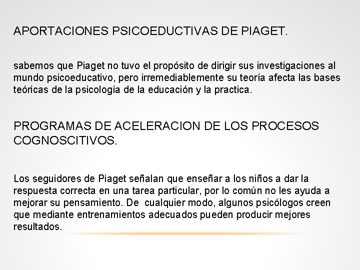 APORTACIONES PSICOEDUCTIVAS DE PIAGET. sabemos que Piaget no tuvo el propósito de dirigir sus