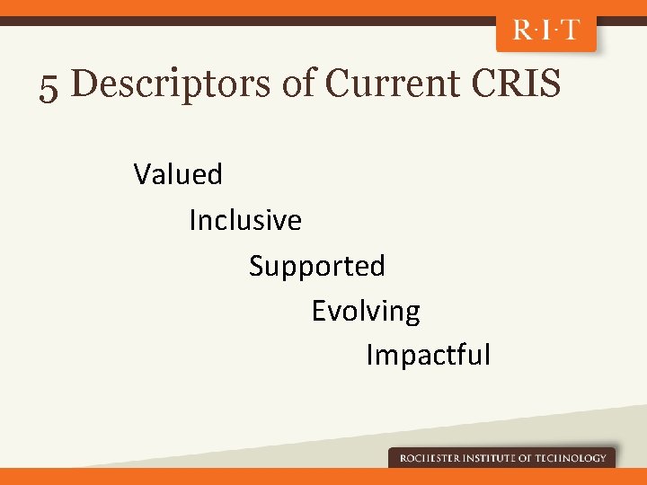 5 Descriptors of Current CRIS Valued Inclusive Supported Evolving Impactful 