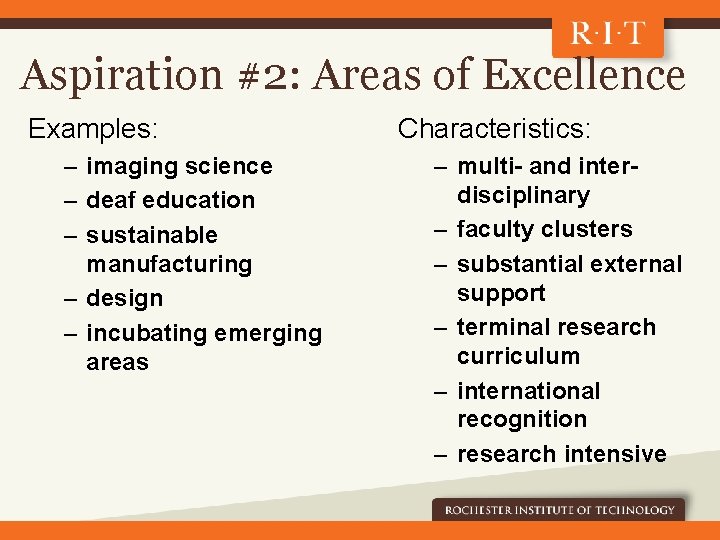 Aspiration #2: Areas of Excellence Examples: – imaging science – deaf education – sustainable