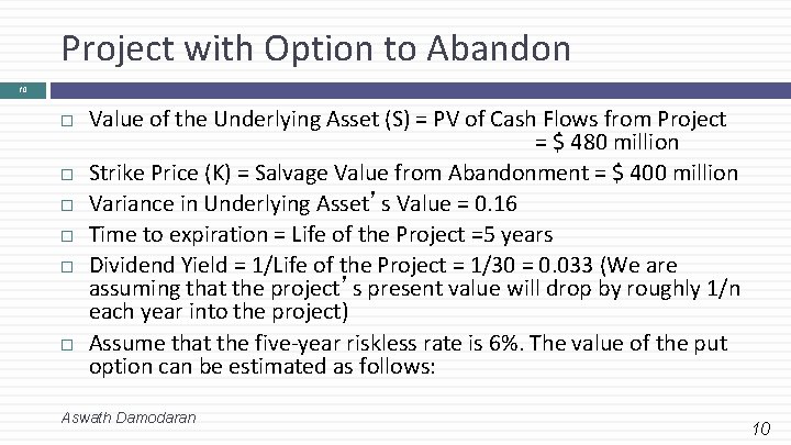 Project with Option to Abandon 10 Value of the Underlying Asset (S) = PV