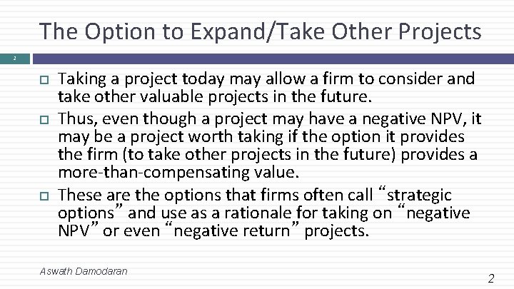 The Option to Expand/Take Other Projects 2 Taking a project today may allow a