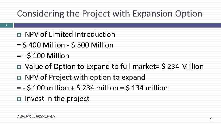 Considering the Project with Expansion Option 6 NPV of Limited Introduction = $ 400