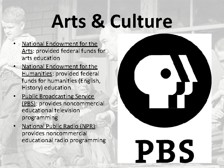 Arts & Culture • National Endowment for the Arts: provided federal funds for arts