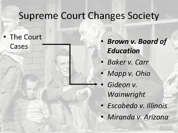 Supreme Court Changes Society • The Court Cases • Brown v. Board of Education