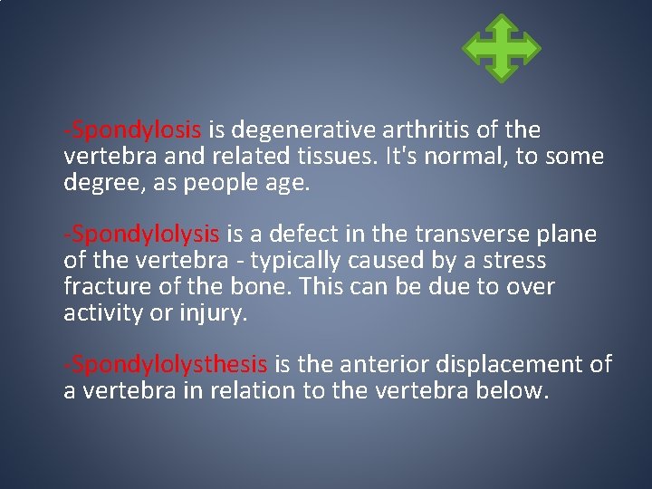 -Spondylosis is degenerative arthritis of the vertebra and related tissues. It's normal, to some -Spondylosis is degenerative arthritis of the vertebra and related tissues. It's normal, to some