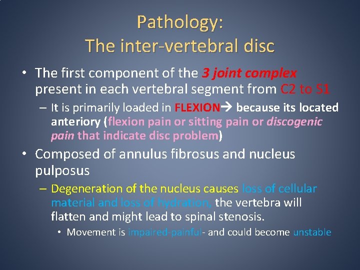 Pathology: The inter-vertebral disc • The first component of the 3 joint complex present Pathology: The inter-vertebral disc • The first component of the 3 joint complex present