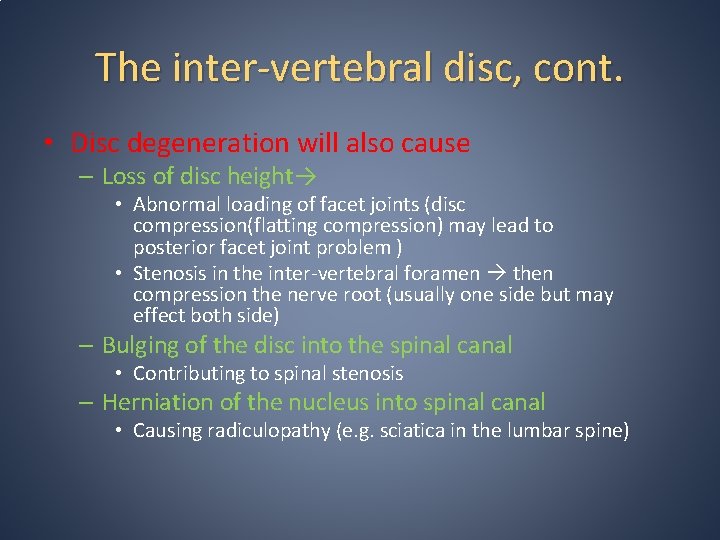 The inter-vertebral disc, cont. • Disc degeneration will also cause – Loss of disc The inter-vertebral disc, cont. • Disc degeneration will also cause – Loss of disc