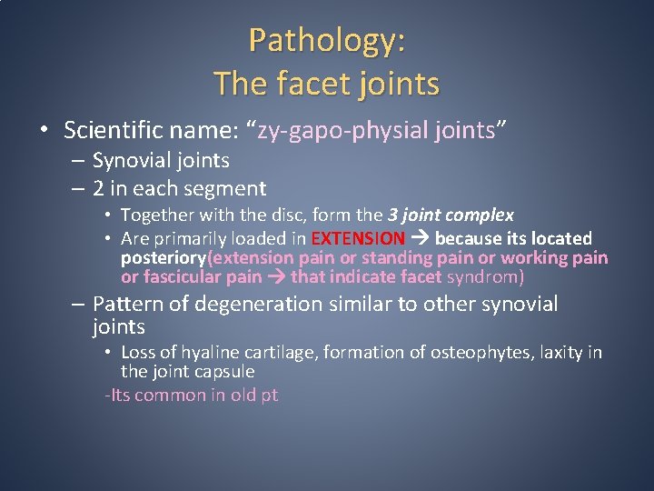 Pathology: The facet joints • Scientific name: “zy-gapo-physial joints” – Synovial joints – 2 Pathology: The facet joints • Scientific name: “zy-gapo-physial joints” – Synovial joints – 2