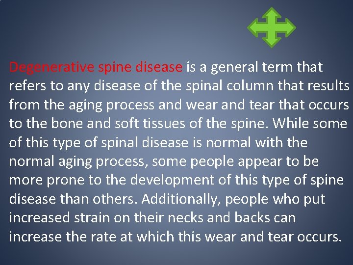 Degenerative spine disease is a general term that refers to any disease of the Degenerative spine disease is a general term that refers to any disease of the