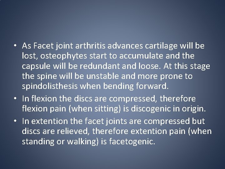 • As Facet joint arthritis advances cartilage will be lost, osteophytes start to • As Facet joint arthritis advances cartilage will be lost, osteophytes start to