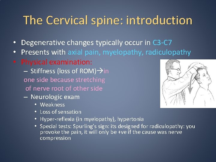 The Cervical spine: introduction • Degenerative changes typically occur in C 3 -C 7 The Cervical spine: introduction • Degenerative changes typically occur in C 3 -C 7