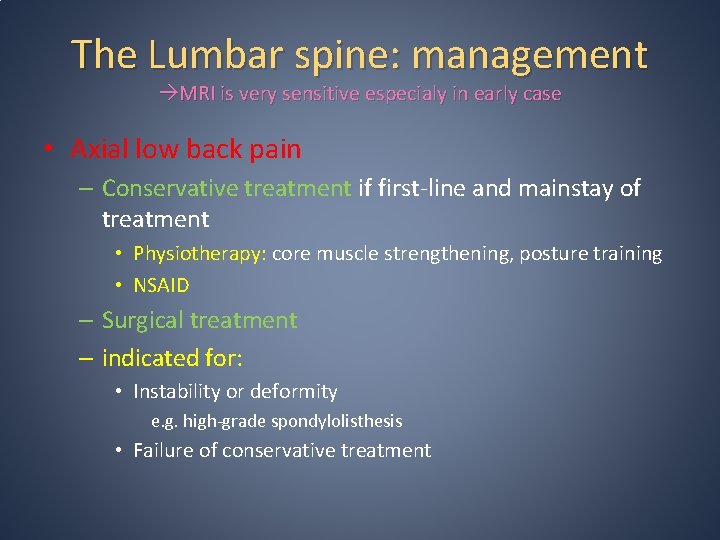 The Lumbar spine: management MRI is very sensitive especialy in early case • Axial The Lumbar spine: management MRI is very sensitive especialy in early case • Axial