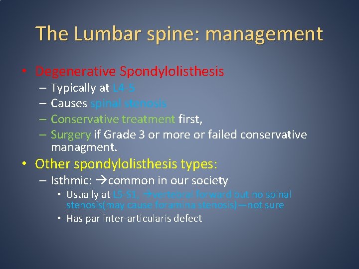 The Lumbar spine: management • Degenerative Spondylolisthesis – Typically at L 4 -5 – The Lumbar spine: management • Degenerative Spondylolisthesis – Typically at L 4 -5 –