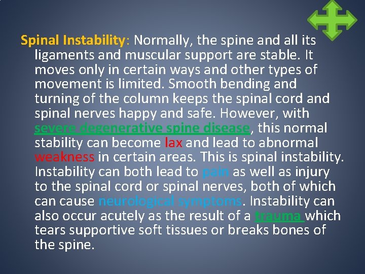 Spinal Instability: Normally, the spine and all its ligaments and muscular support are stable. Spinal Instability: Normally, the spine and all its ligaments and muscular support are stable.
