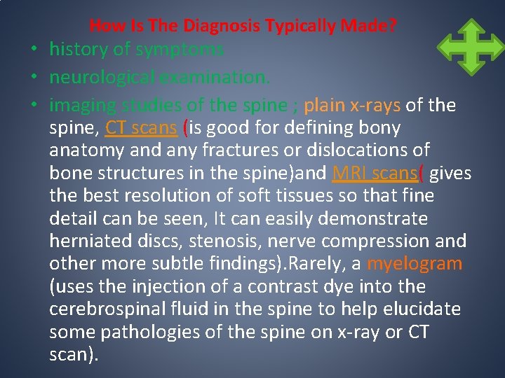 How Is The Diagnosis Typically Made? • history of symptoms • neurological examination. • How Is The Diagnosis Typically Made? • history of symptoms • neurological examination. •