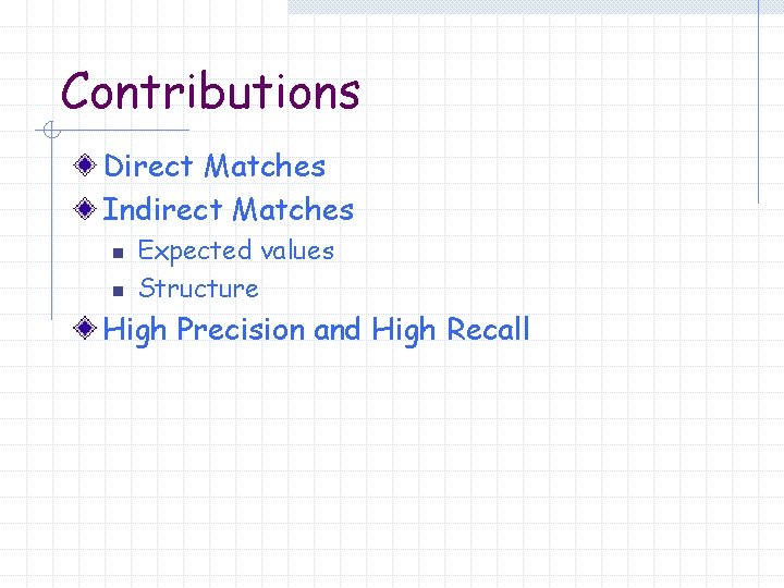 Contributions Direct Matches Indirect Matches n n Expected values Structure High Precision and High