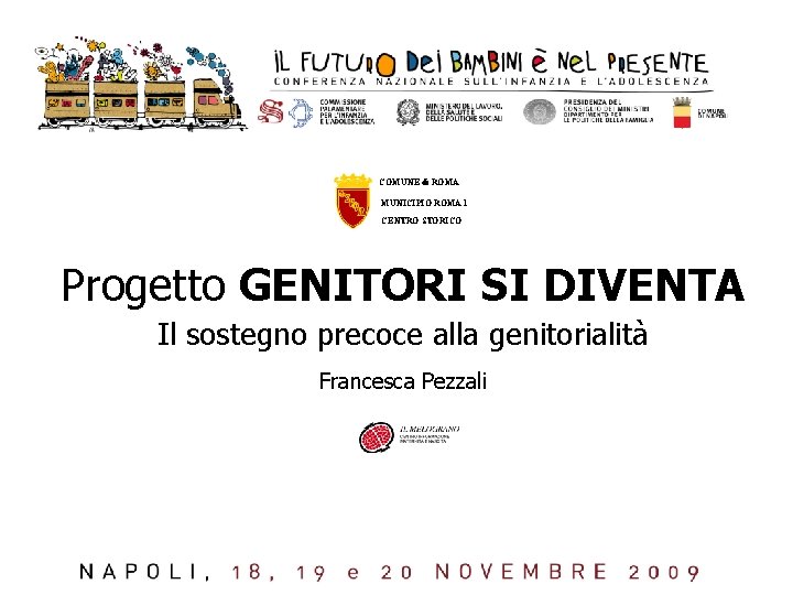  COMUNE di ROMA MUNICIPIO ROMA 1 CENTRO STORICO Progetto GENITORI SI DIVENTA Il