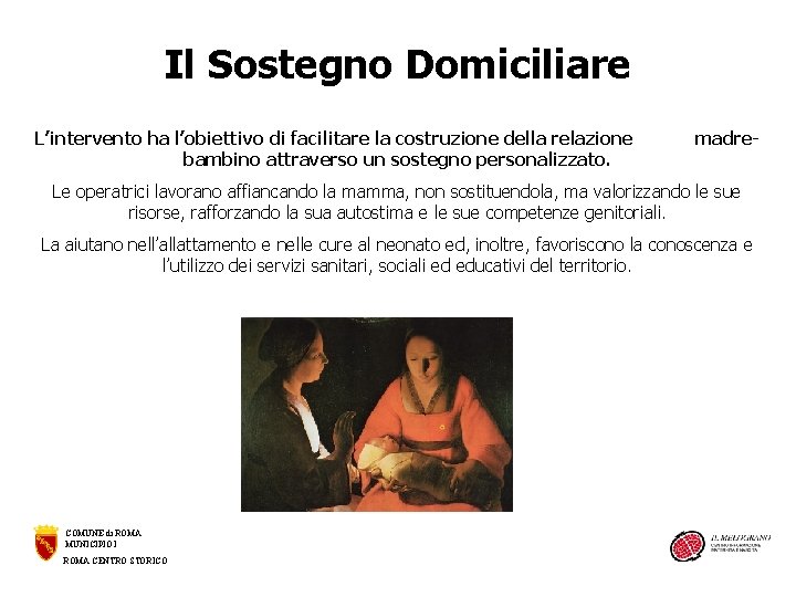 Il Sostegno Domiciliare L’intervento ha l’obiettivo di facilitare la costruzione della relazione bambino attraverso