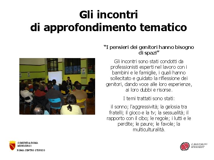 Gli incontri di approfondimento tematico “I pensieri dei genitori hanno bisogno di spazi” Gli Gli incontri di approfondimento tematico “I pensieri dei genitori hanno bisogno di spazi” Gli