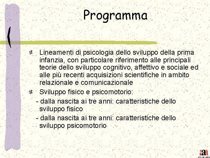 Programma Lineamenti di psicologia dello sviluppo della prima infanzia, con particolare riferimento alle principali