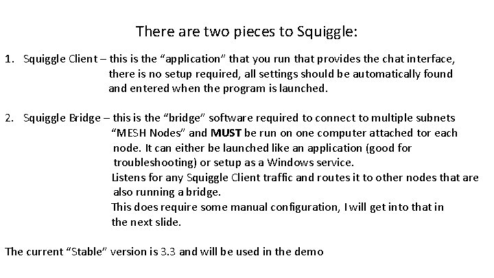 There are two pieces to Squiggle: 1. Squiggle Client – this is the “application”