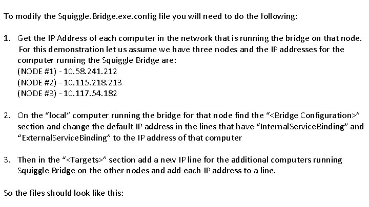 To modify the Squiggle. Bridge. exe. config file you will need to do the