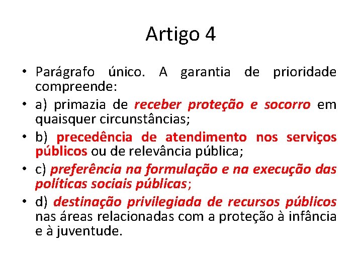 Artigo 4 • Parágrafo único. A garantia de prioridade compreende: • a) primazia de