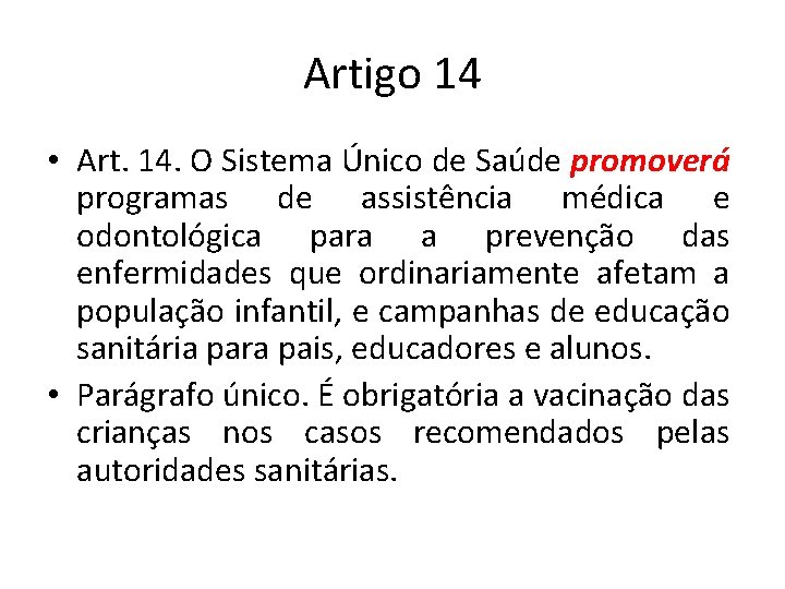 Artigo 14 • Art. 14. O Sistema Único de Saúde promoverá programas de assistência