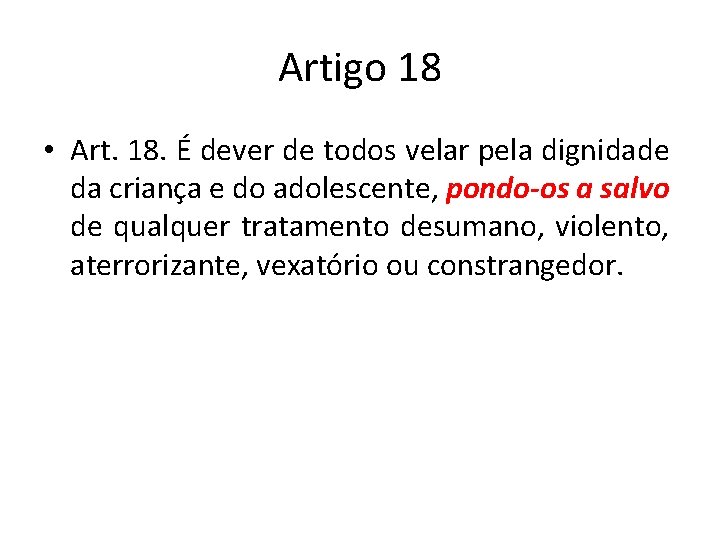 Artigo 18 • Art. 18. É dever de todos velar pela dignidade da criança