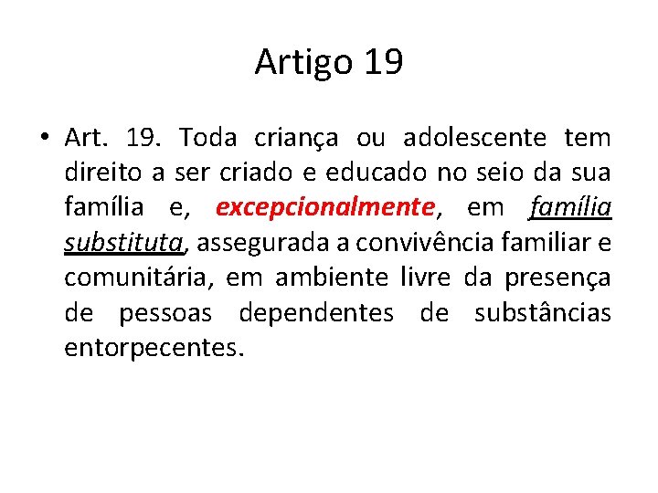 Artigo 19 • Art. 19. Toda criança ou adolescente tem direito a ser criado