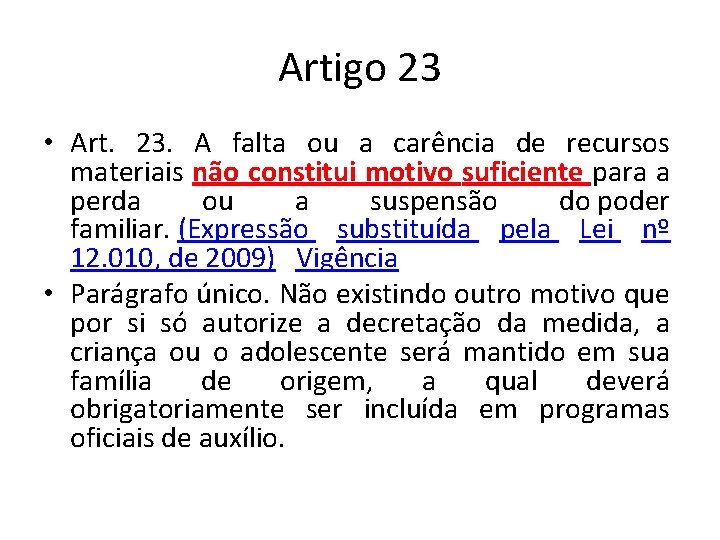 Artigo 23 • Art. 23. A falta ou a carência de recursos materiais não