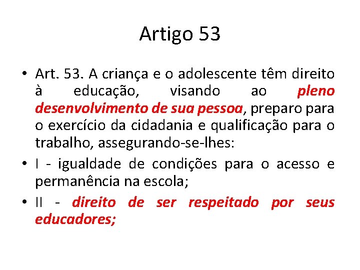 Artigo 53 • Art. 53. A criança e o adolescente têm direito à educação,