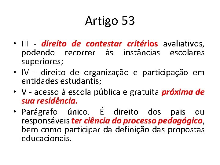 Artigo 53 • III - direito de contestar critérios avaliativos, podendo recorrer às instâncias