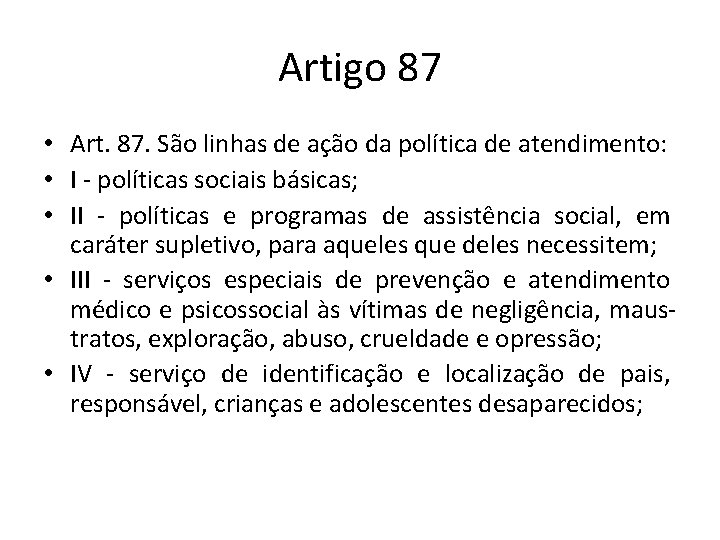 Artigo 87 • Art. 87. São linhas de ação da política de atendimento: •