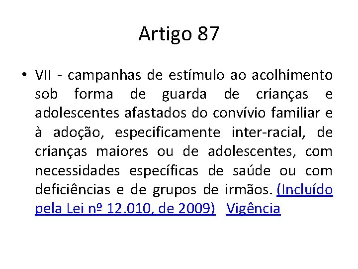 Artigo 87 • VII - campanhas de estímulo ao acolhimento sob forma de guarda