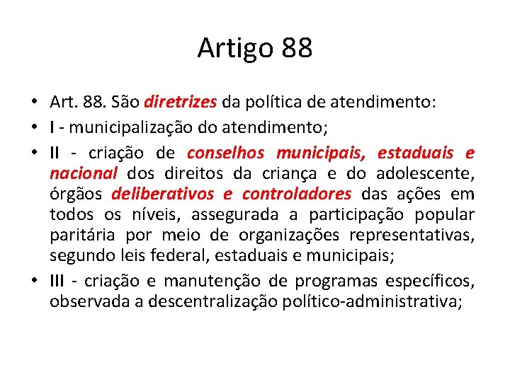 Artigo 88 • Art. 88. São diretrizes da política de atendimento: • I -
