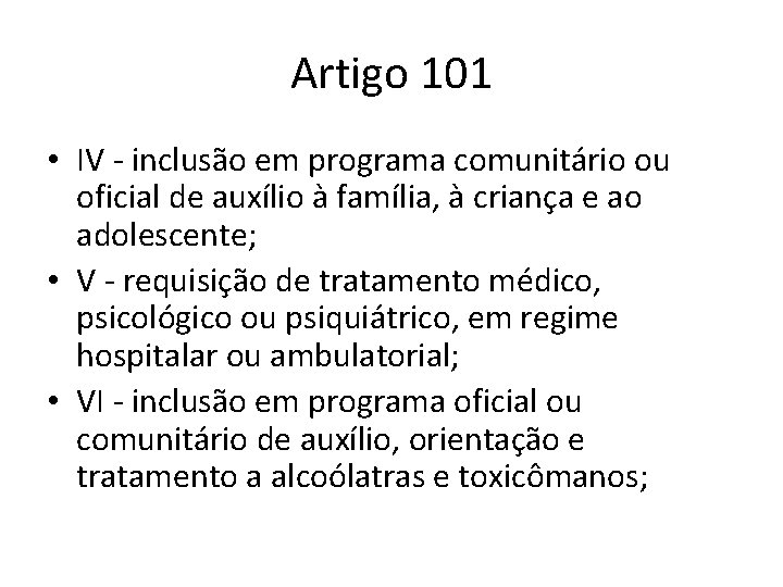 Artigo 101 • IV - inclusão em programa comunitário ou oficial de auxílio à