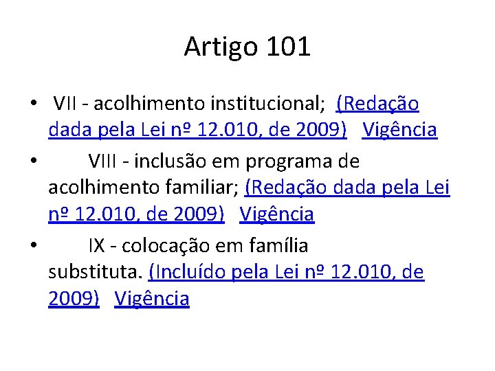 Artigo 101 • VII - acolhimento institucional; (Redação dada pela Lei nº 12. 010,