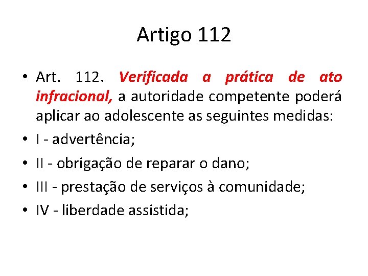 Artigo 112 • Art. 112. Verificada a prática de ato infracional, a autoridade competente