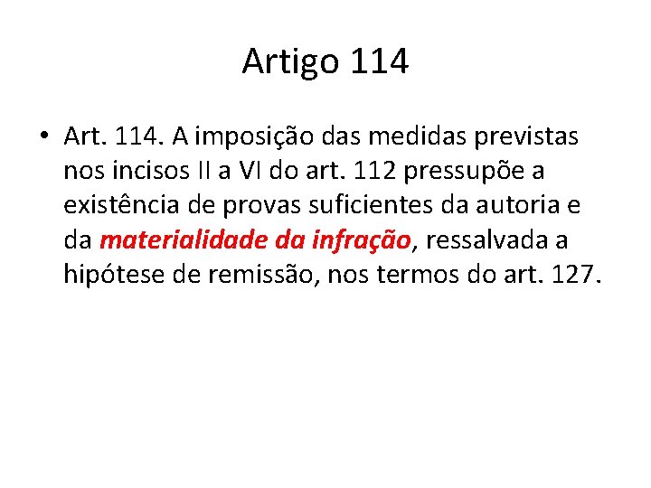 Artigo 114 • Art. 114. A imposição das medidas previstas nos incisos II a
