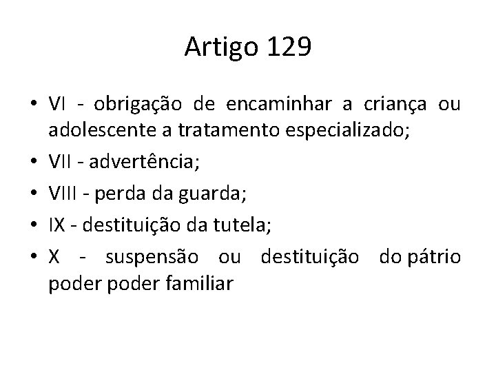 Artigo 129 • VI - obrigação de encaminhar a criança ou adolescente a tratamento