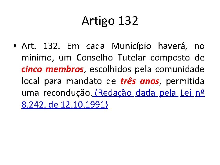 Artigo 132 • Art. 132. Em cada Município haverá, no mínimo, um Conselho Tutelar