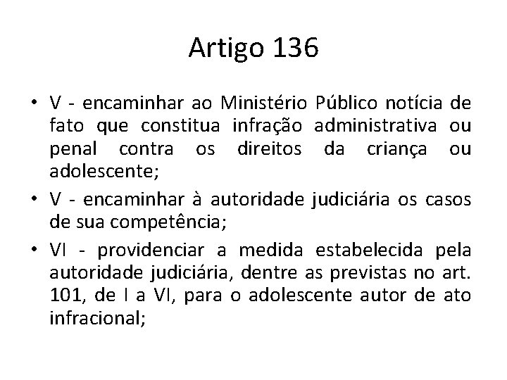 Artigo 136 • V - encaminhar ao Ministério Público notícia de fato que constitua